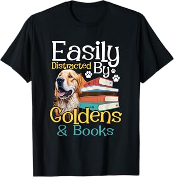 Easily Distracted By Goldens & Books - Golden Retriever Dog T-Shirt