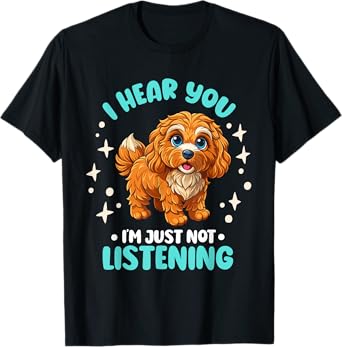 Dog Lover I Hear You I'm Just Not Listening Cavapoo Men Women Kids T-Shirt