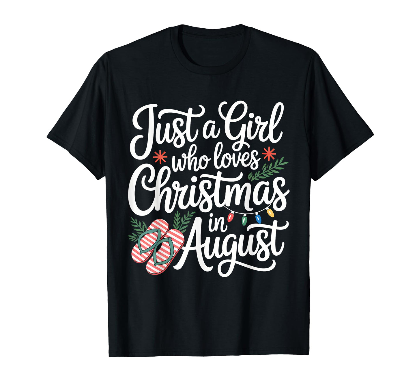 Just A Girl Who Loves Christmas In August Funny Summer Xmas T-Shirt
