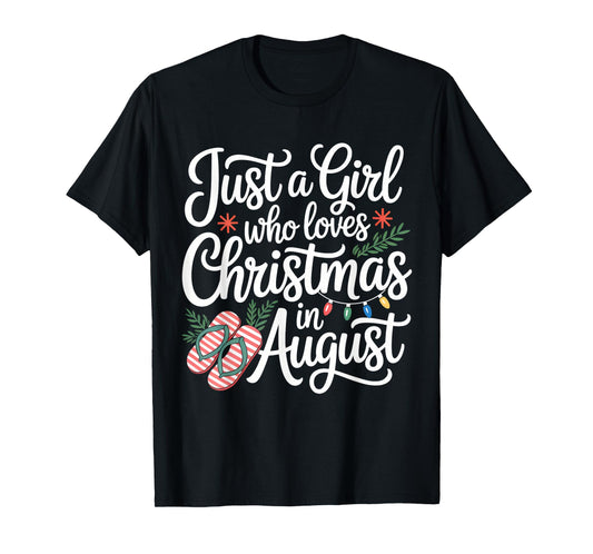 Just A Girl Who Loves Christmas In August Funny Summer Xmas T-Shirt