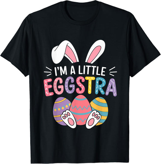 I’m A Little Eggstra, Funny Easter Bunny Toddler & Kids Tee T-Shirt