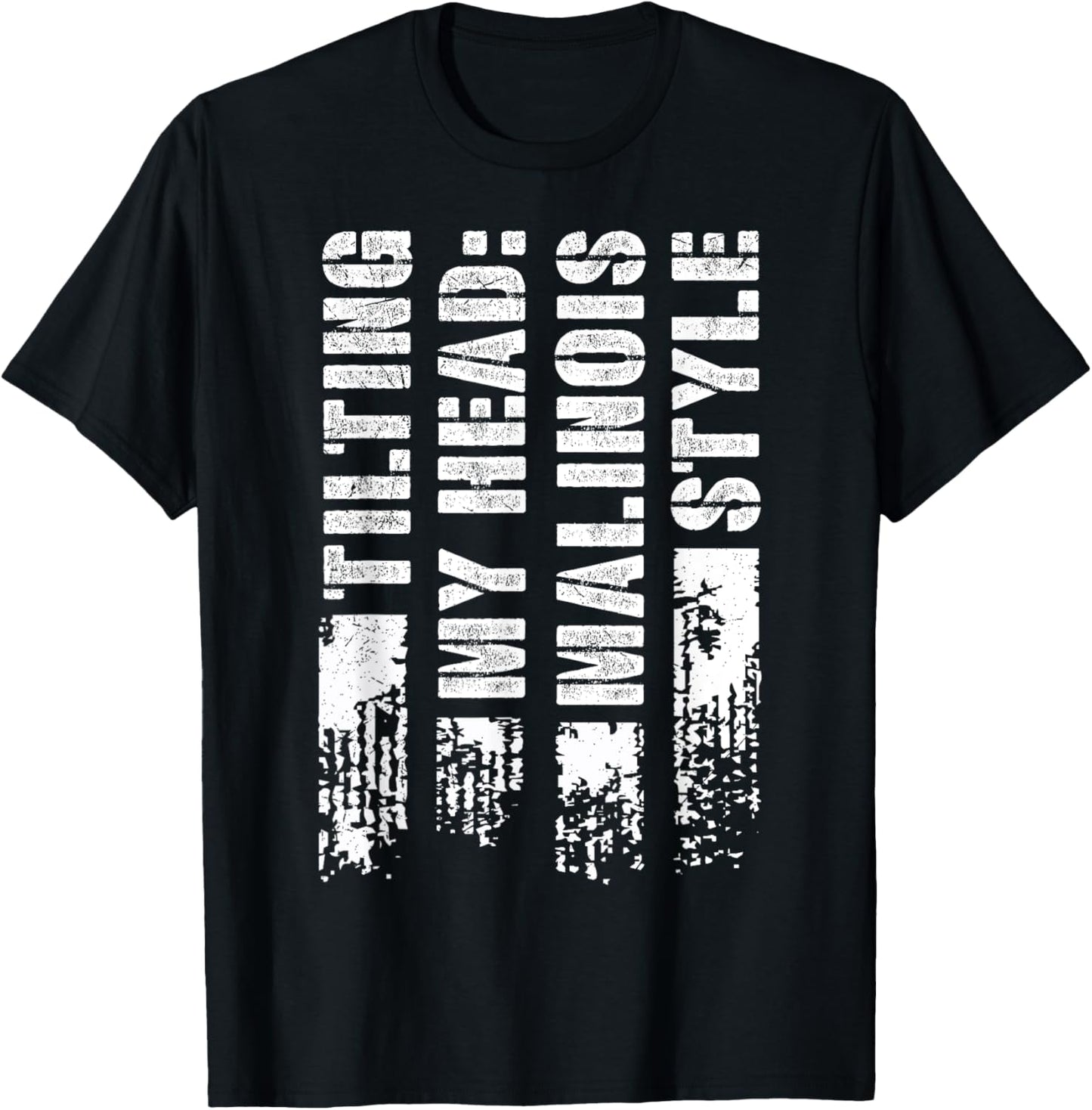 Malinois TILTING MY HEAD MALINOIS STYLE Funny Malinois T-Shirt