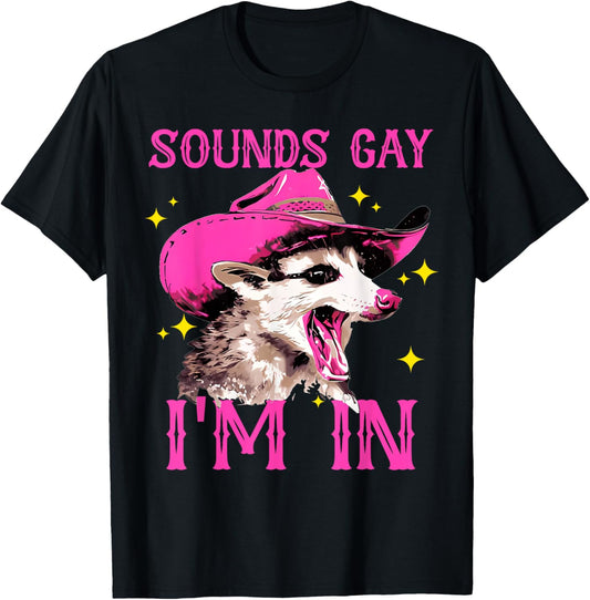 Sounds Gay Im In Retro Western Country Cowgirl Opossum T-Shirt