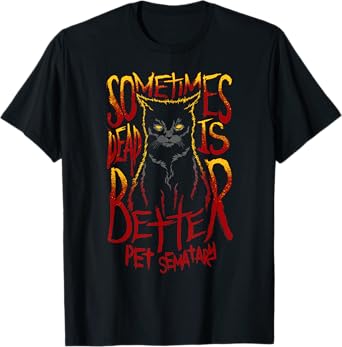 Pet Semetary Dead Is Better T-Shirt