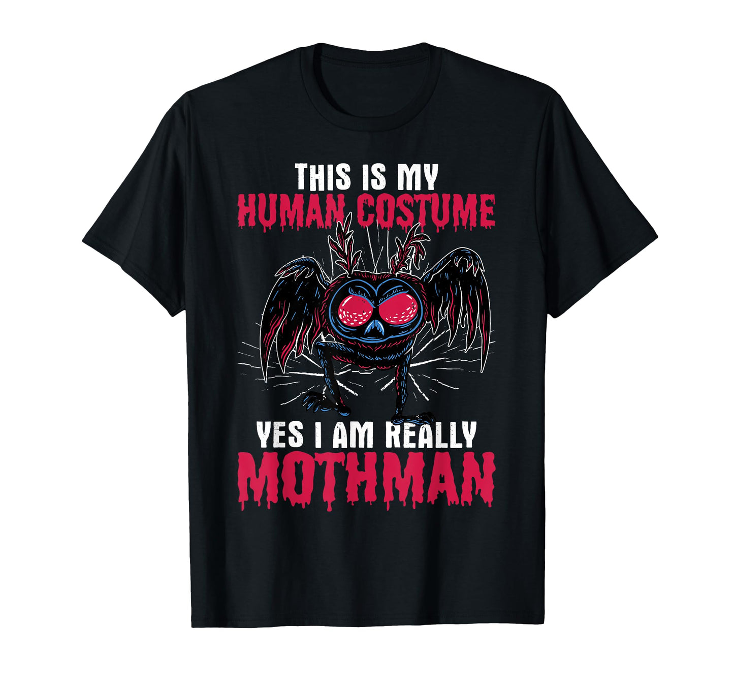 Mothman This Is My Human Costume Yes I Am Really Mothman T-Shirt