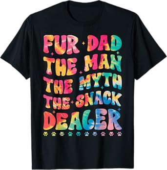 Fur Dad The Man The Myth The Snack Dealer Dog Fathers Day T-Shirt