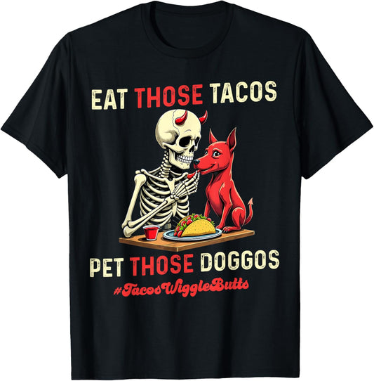 Eat Those Tacos Pet Those Doggos Funny skull Dog meme T-Shirt