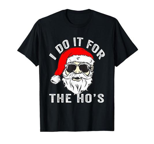 Funny Christmas Santa I Do It For The Hos Holiday Mood Gifts T-Shirt