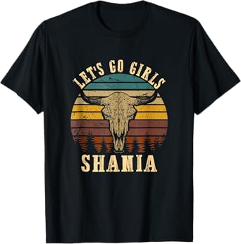 Retro Let Go Girls Shania Cowgirl Western Rodeo Bulls Skull T-Shirt