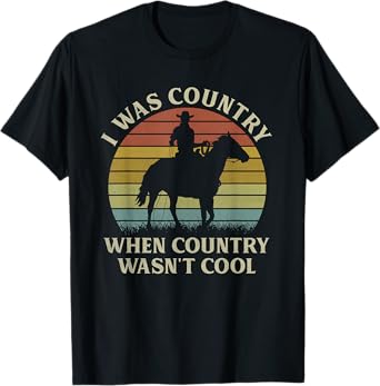 I Was Country When Country Wasn't Cool Cowboy Horseback T-Shirt
