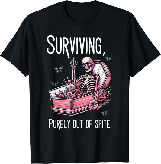Surviving Purely Out Of Spite Funny Skeleton Skull Sarcastic T-Shirt