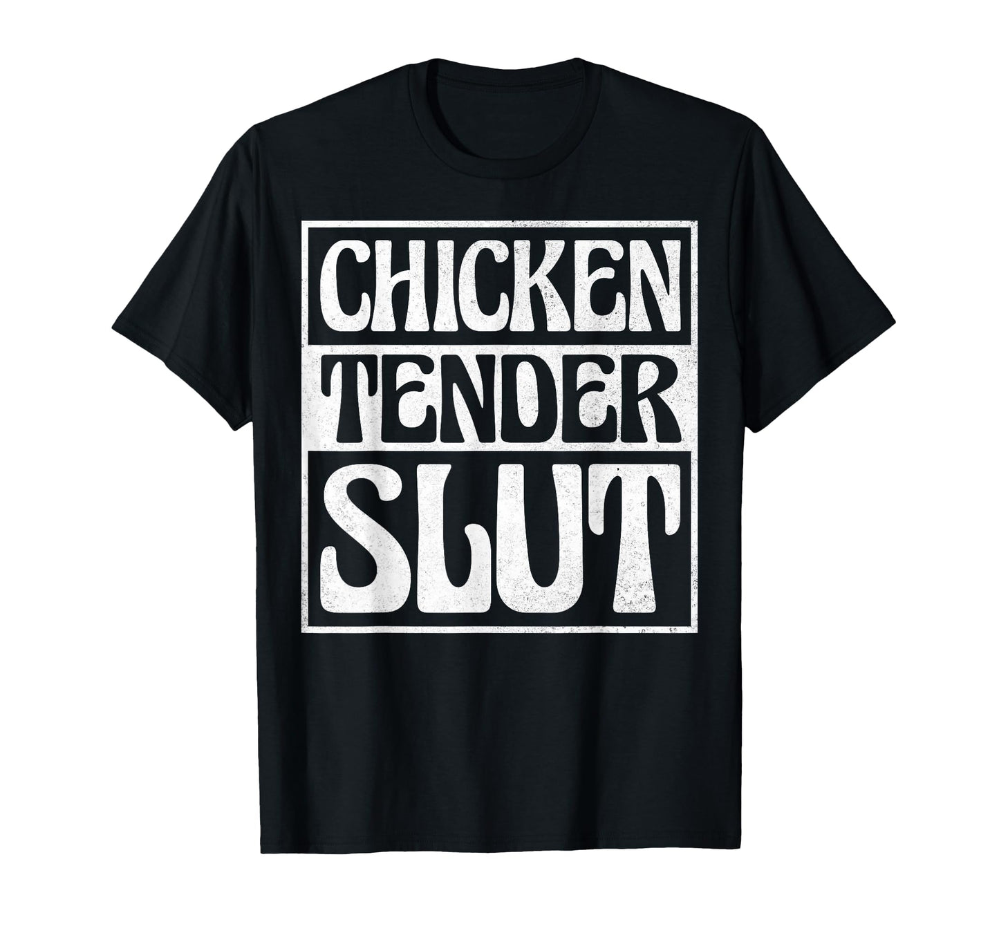 Chicken Tender Slut T-Shirt