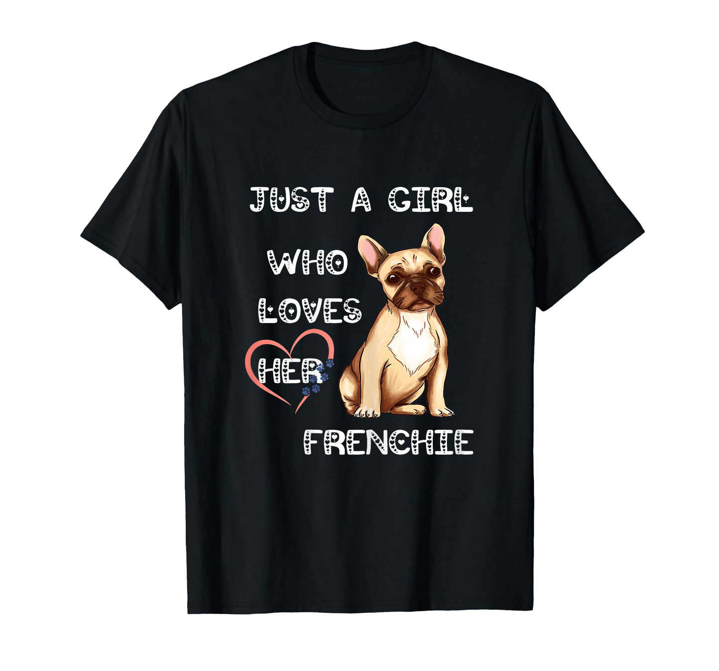 Just A Girl Who Loves Her Frenchie Lover French Bulldog Dog T-Shirt
