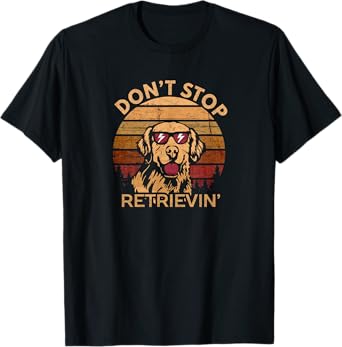 Trending Don't Stop Retrieving Vintage T-Shirt Retriever Tee T-Shirt