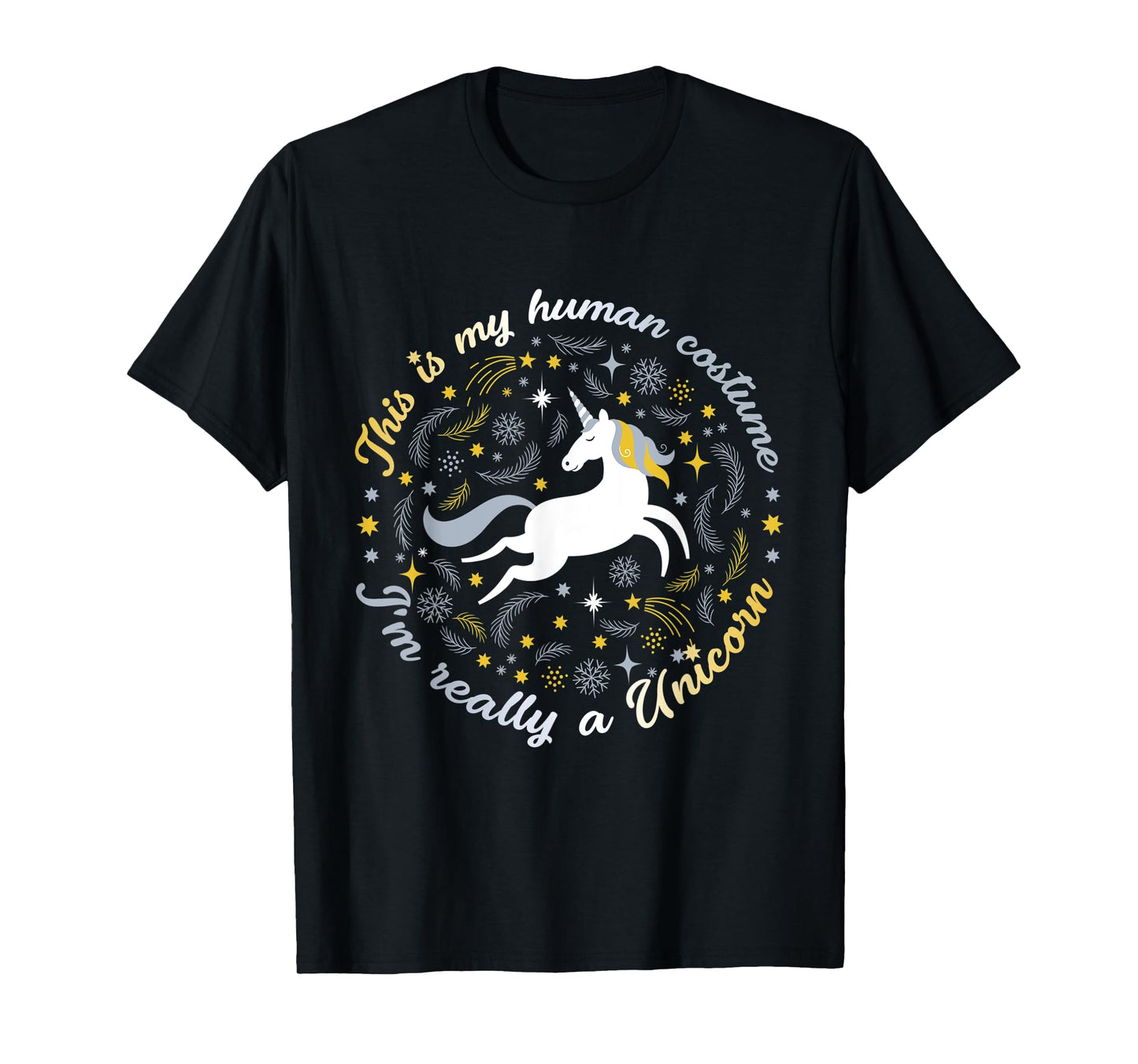 This Is My Human Costume I'm Really A Unicorn Funny TShirt T-Shirt