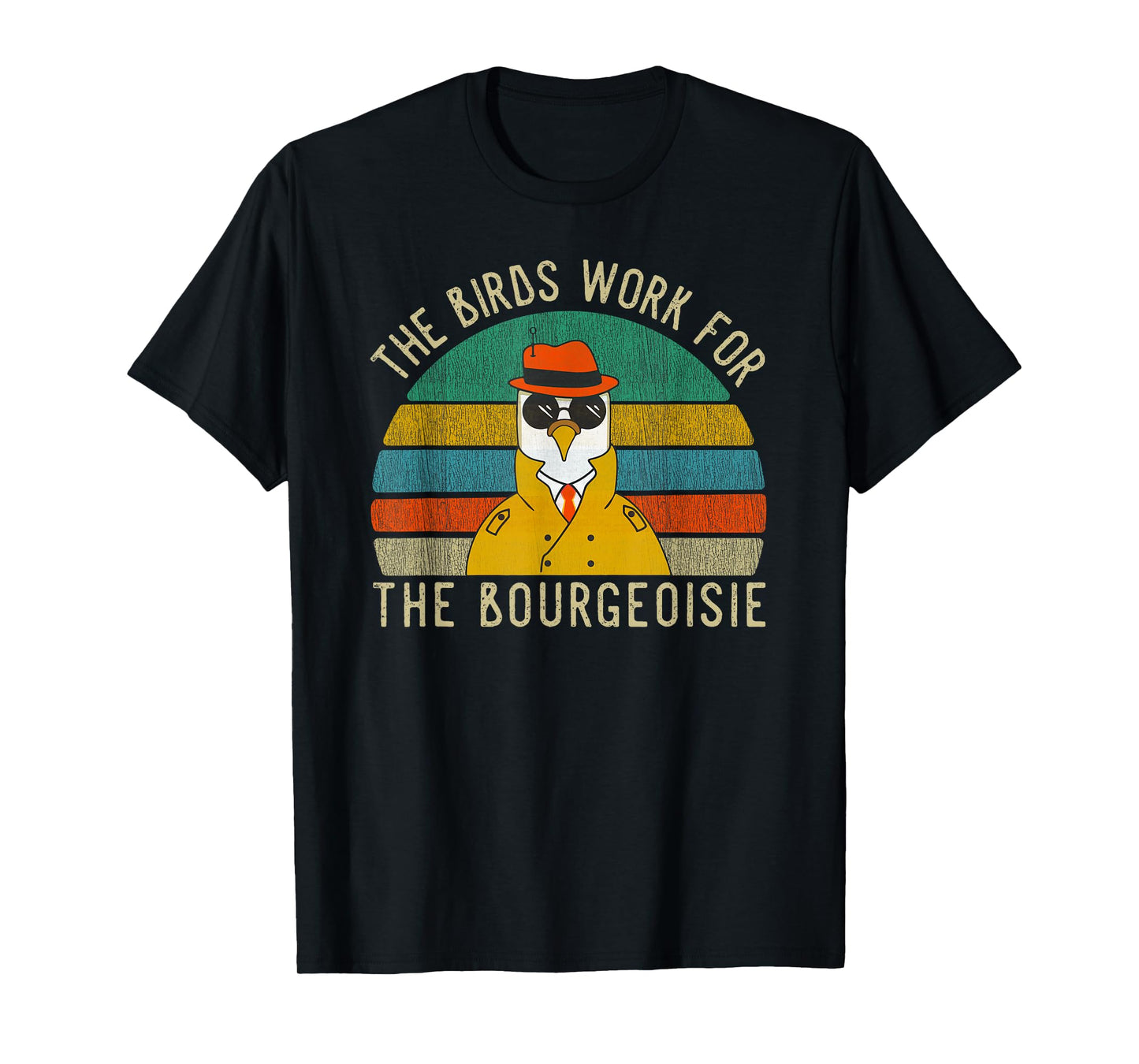 The Birds Work For The Bourgeoisie Vintage Gift Women Men T-Shirt