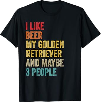 I Like Beer My Golden Retriever & Maybe 3 People Dog Owner T-Shirt