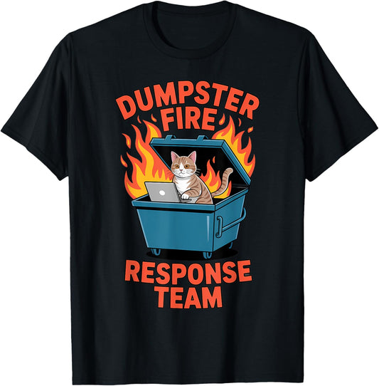 Funny Cat Dumpster Fire Response Team IT Support Humor T-Shirt