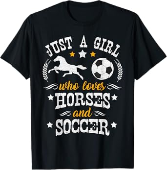 Horse Lover - Just A Girl Who Loves Horses & Soccer T-Shirt