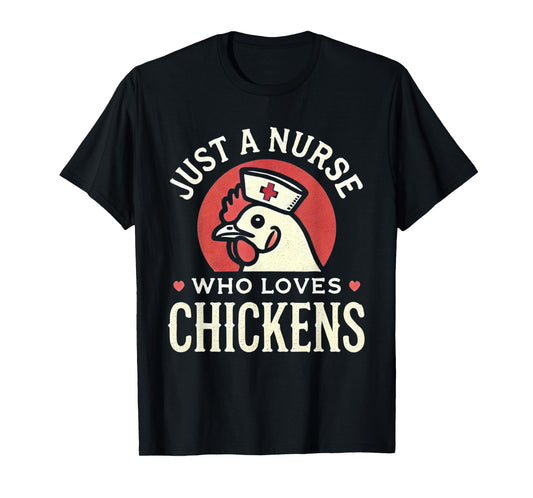Just a Nurse Who Loves Chickens Retro Funny Nursing Gifts T-Shirt