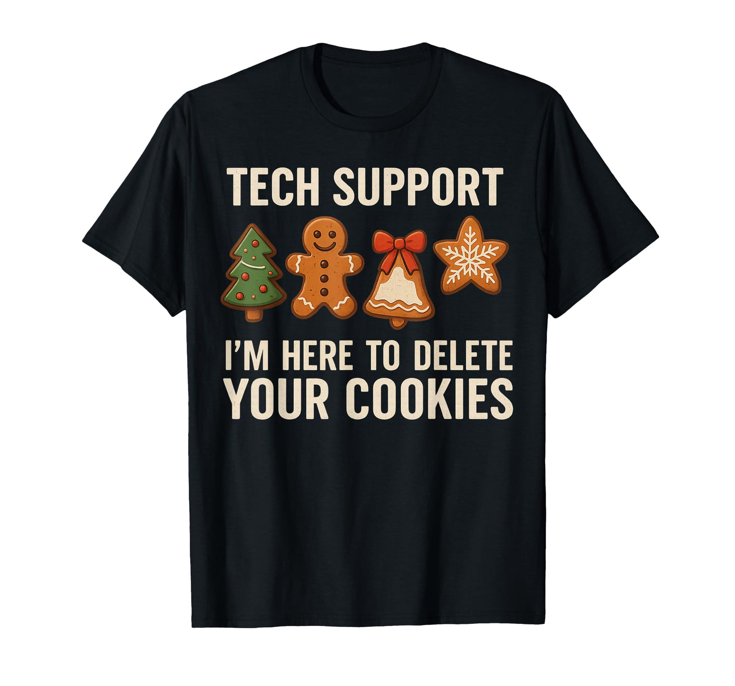 Tech Support I'm Here to Delete Your Cookies Men Funny IT T-Shirt
