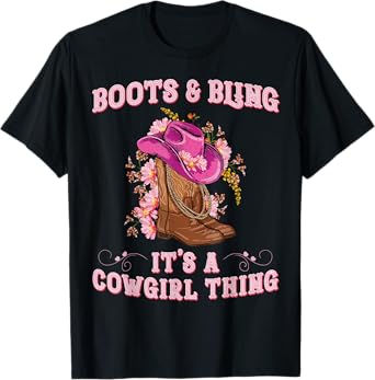 Boots and Bling its a Cowgirl Thing Cute Love Country Girls T-Shirt