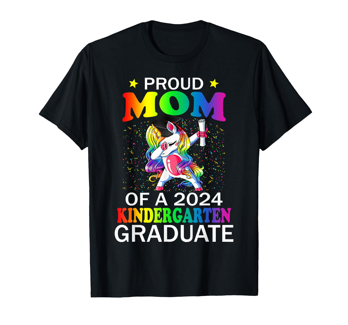 Proud Mom Of A 2024 Kindergarten Graduate Unicorn Dab Gift T-Shirt