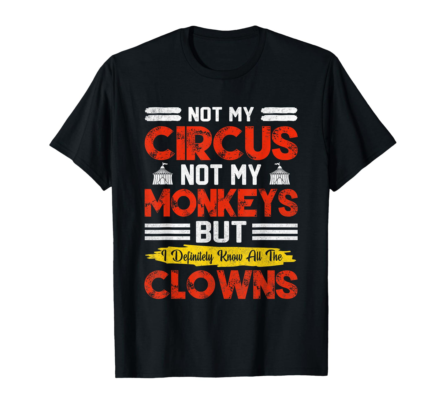 Not My Circus Not My Monkeys But I Know All The Clowns T-Shirt