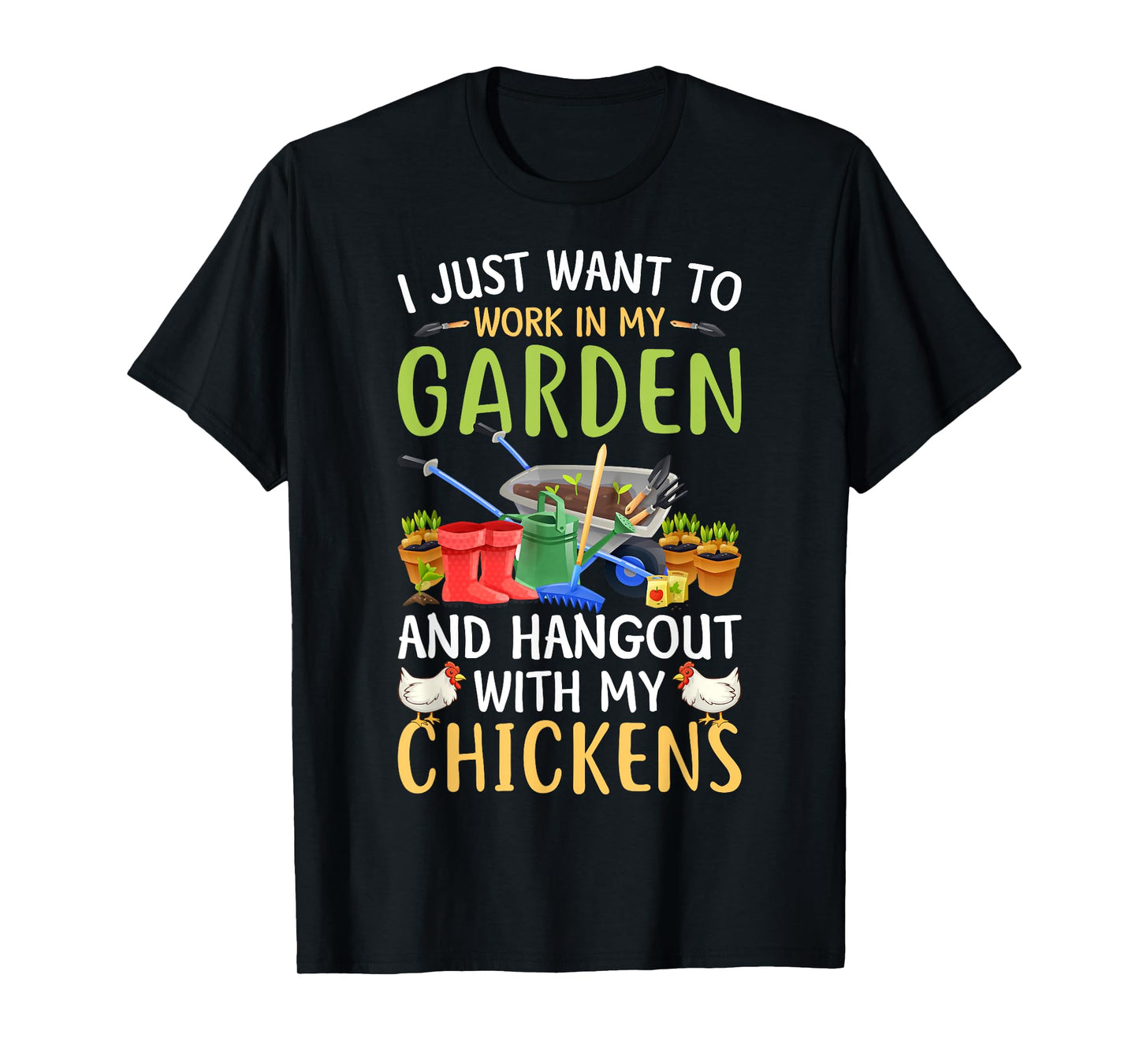 I Just Want To Work In My Garden And Hangout With Chickens T-Shirt