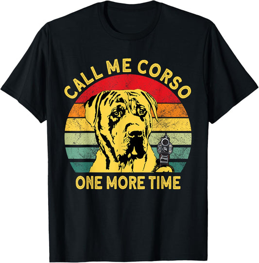 Canary Dog Dad Call Me Corso Once More Perro Presa Canario T-Shirt