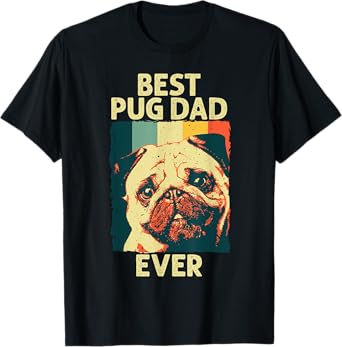 Funny Best Pug Dad Ever Art For Pug Dog Pet Lover Men Daddy T-Shirt