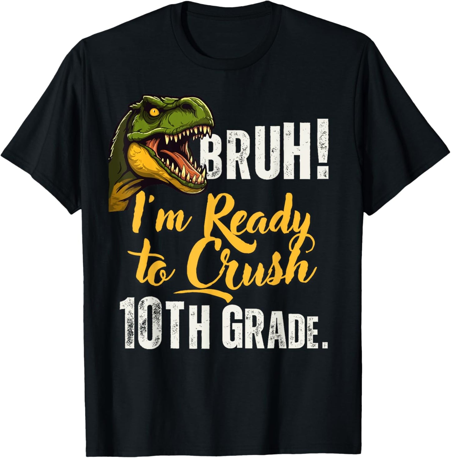 Bruh I'm Ready To Crush 10th Grade Dinosaur Back To School T-Shirt