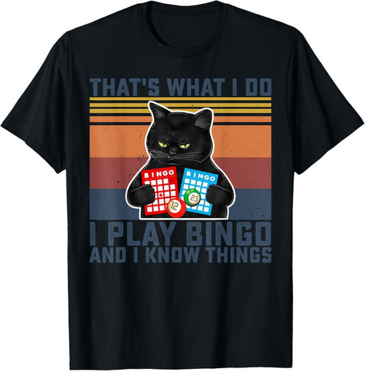 Black Cat That's What I Do I Play Bingo And I Know Things T-Shirt