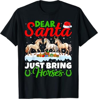 Horse Lover Dear Santa Just Bring Horses Christmas T-Shirt