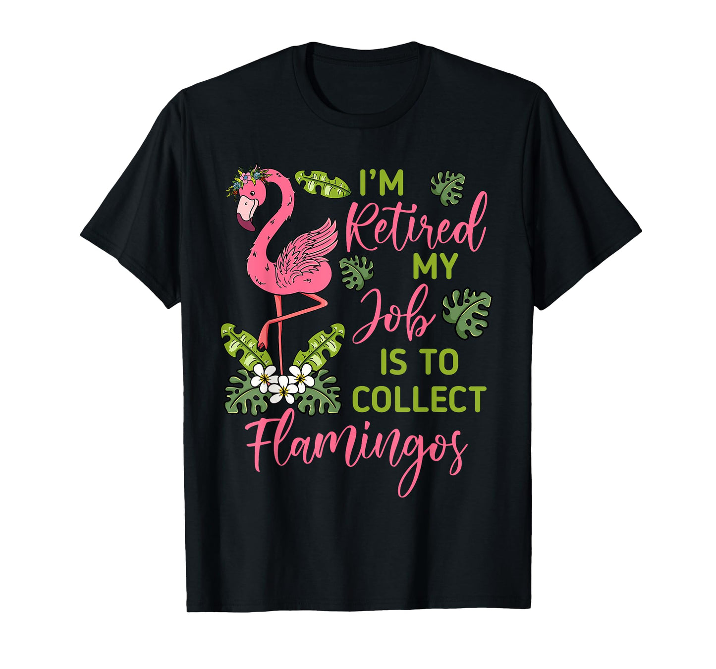 I'm Retired My Job Is To Collect Flamingos Retired Grandma T-Shirt