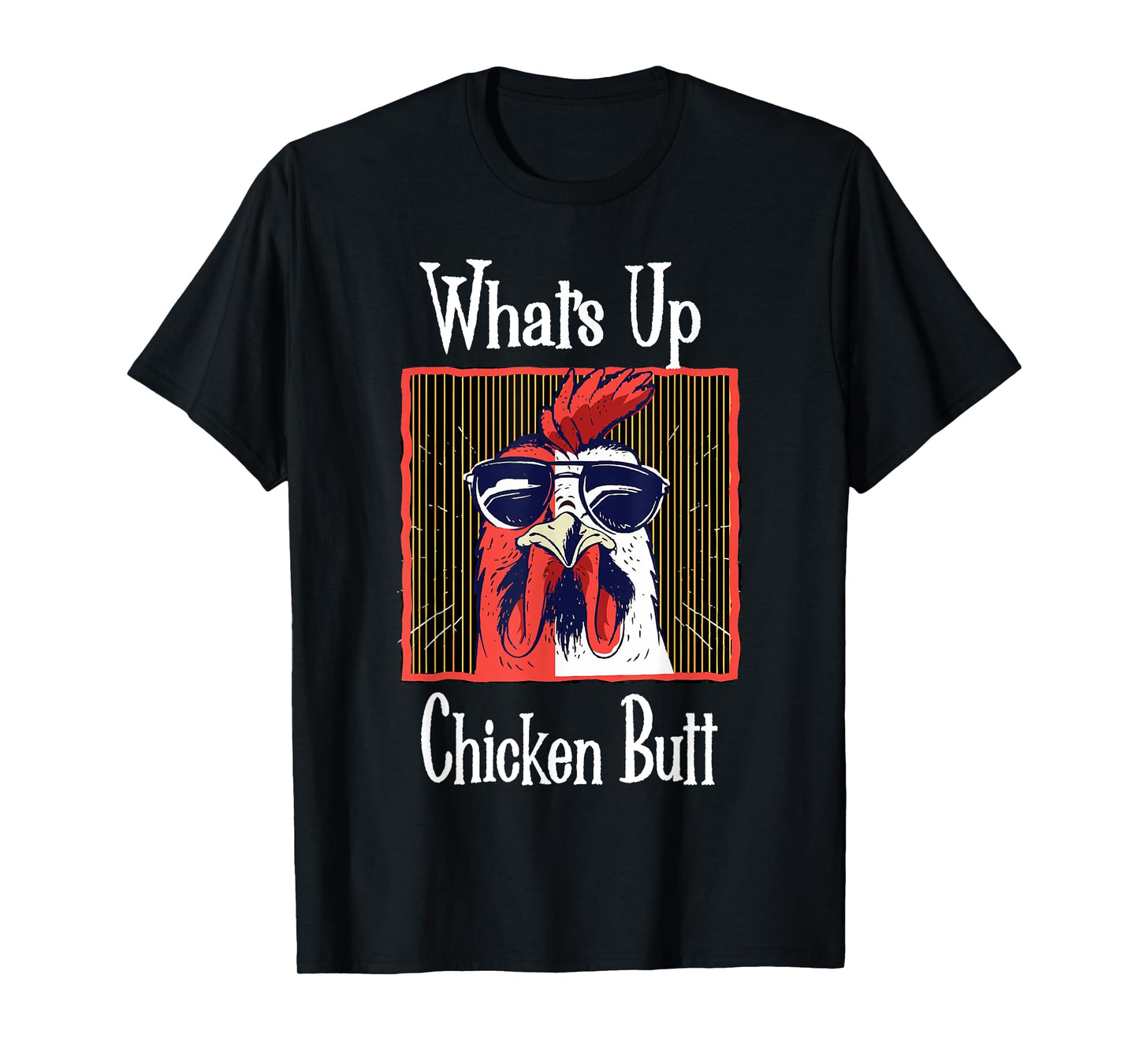 What's Up Chicken Butt Funny Quotes Sayings Joke Word Pun T-Shirt