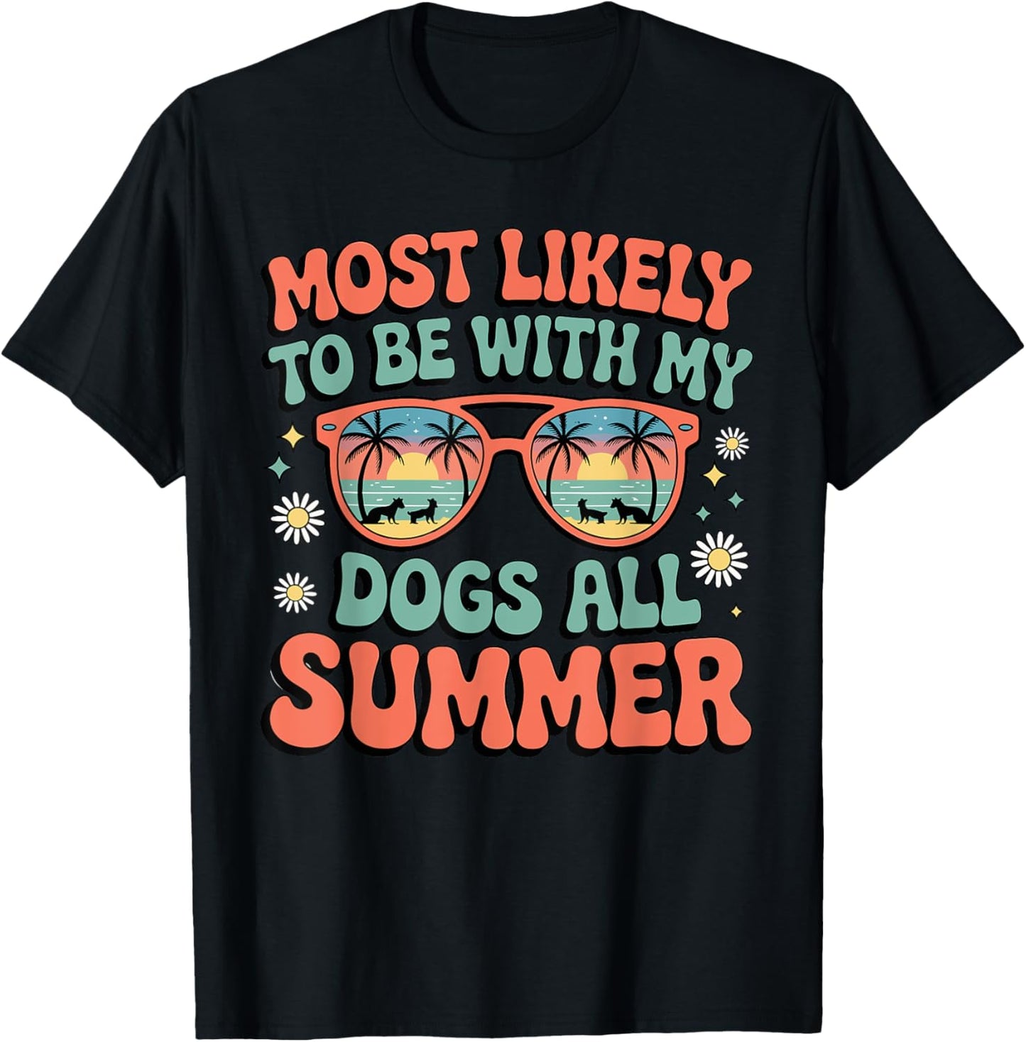 Most Likely To Be With My Dogs All Summer Teacher Student T-Shirt