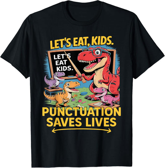 Funny Grammar Teacher Student School Dinosaur Let’s Eat Kids T-Shirt