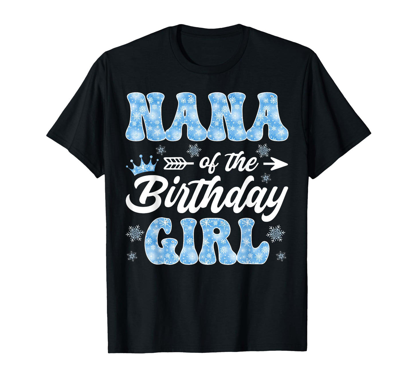 Nana of The Birthday Girl Snowflakes Winter Christmas T-Shirt