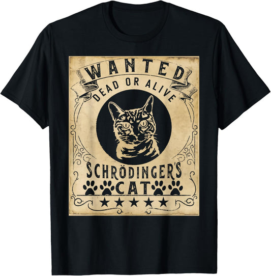 Wanted Dead Or Alive Schrödinger's cat Quantum Mechanics T-Shirt