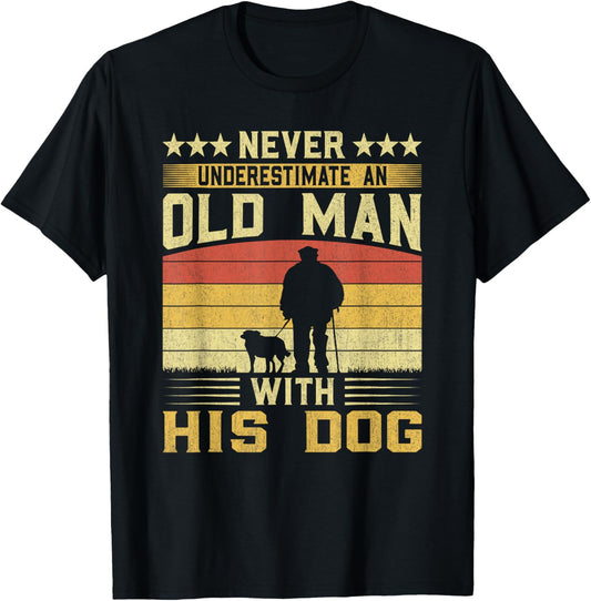 Never Underestimate An Old Man With His Dog T-Shirt