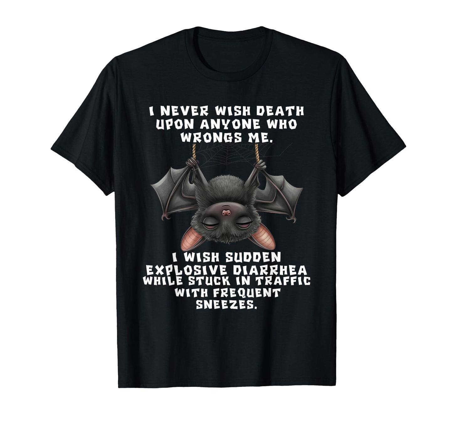 Bat I Never Wish Death Upon Anyone Who Wrongs T-Shirt