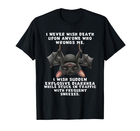 Bat I Never Wish Death Upon Anyone Who Wrongs T-Shirt