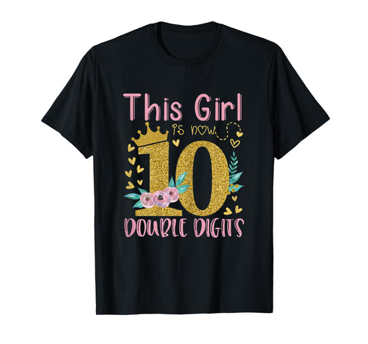 This Girl Is Now 10 Double Digits Shirt 10th birthday Gift T-Shirt
