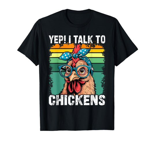 Yep I Talk To Chickens Funny Cute T-Shirt