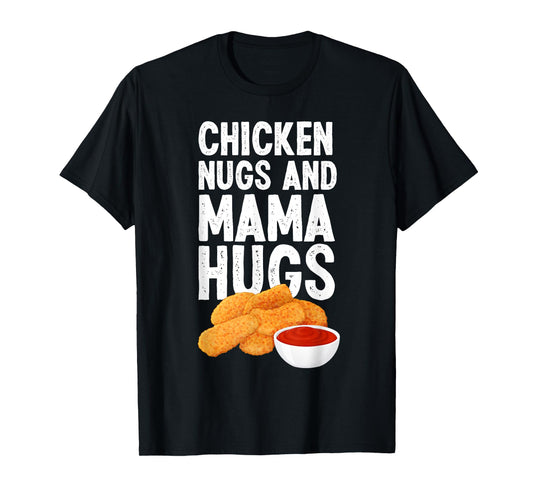Kids Chicken Nugs And Mama Hugs Funny Chicken Nugget Lover T-Shirt