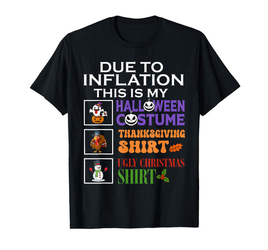 Due to Inflation This is My Halloween Thanksgiving Xmas T-Shirt