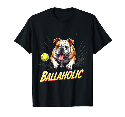 Funny Ballaholic English Bulldog Dog Chasing Ball T-Shirt