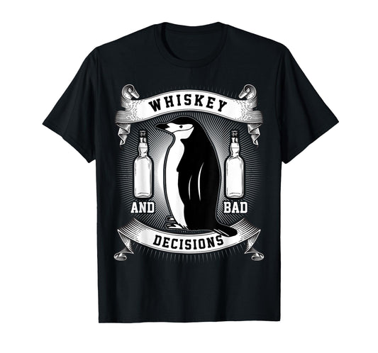 Whiskey + Bad Decisions | Funny Penguin T-Shirt T-Shirt