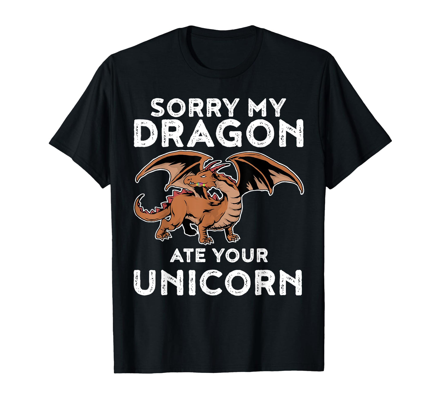 Sorry My Dragon Ate Your Unicorn TShirt | Funny Dragon Shirt T-Shirt